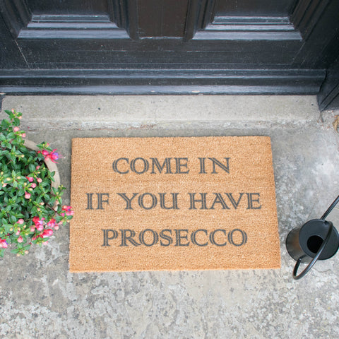 Come In If you Have Prosecco Grey Doormat